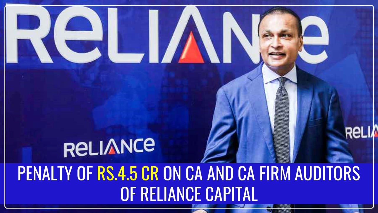 NFRA imposes penalty of Rs.4.5 Cr on CA and CA Firm Auditors of Reliance Capital