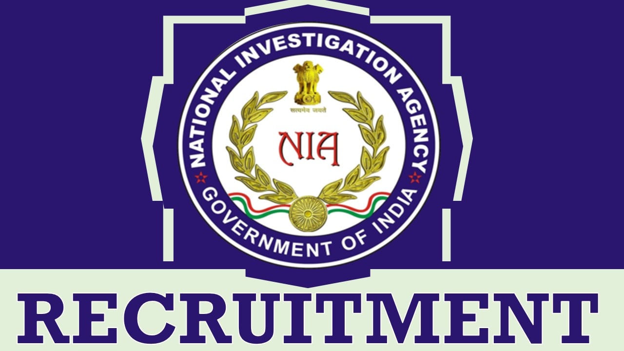 NIA Recruitment 2024: New Notification Out, Check Posts, Vacancies, Qualification, Age and Walk in Details