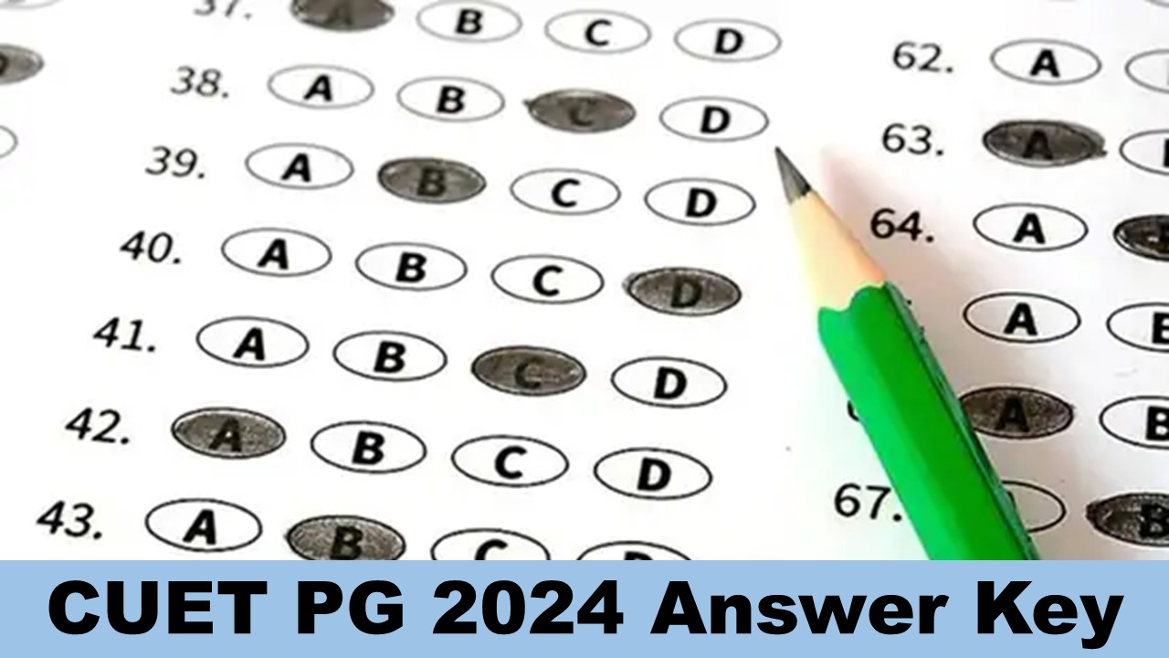 CUET PG 2024 Answer Key: NTA Released CUET PG Answer Key at pgcuet.samarth.ac.in