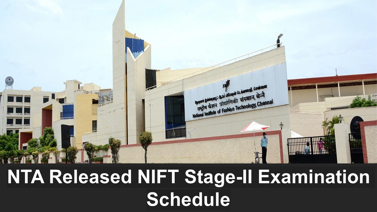 NTA NIFT Bachelor’s Programmes: NTA Released NIFT Stage-II Examination Schedule: Check Dates and Other Details