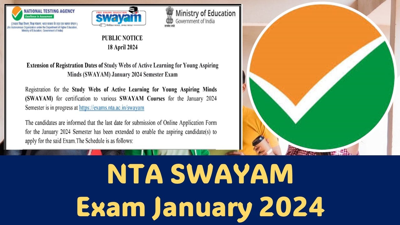 NTA SWAYAM Exam January 2024: Registration date extended for SWAYAM January 2024 Semester Exam till April 28, direct link to apply now