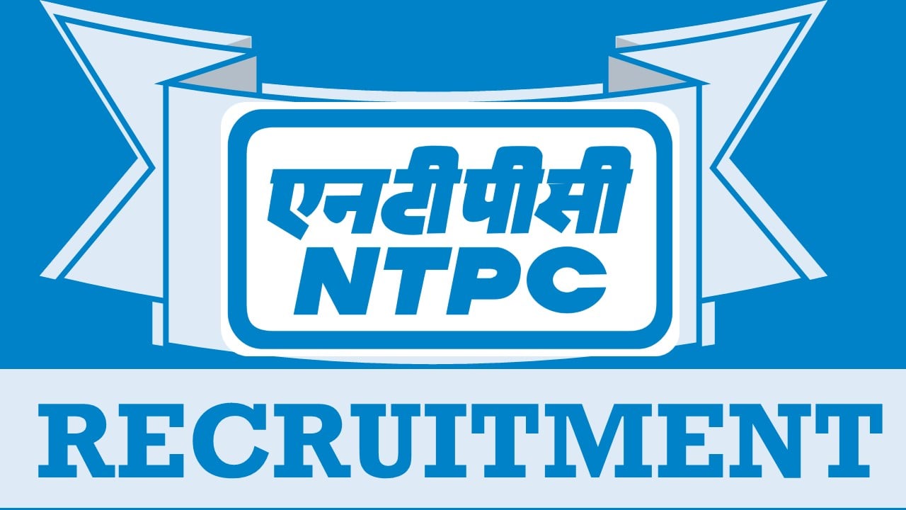 NTPC Recruitment 2024: Check Post, Salary, Age, Qualification and Other Vital Details