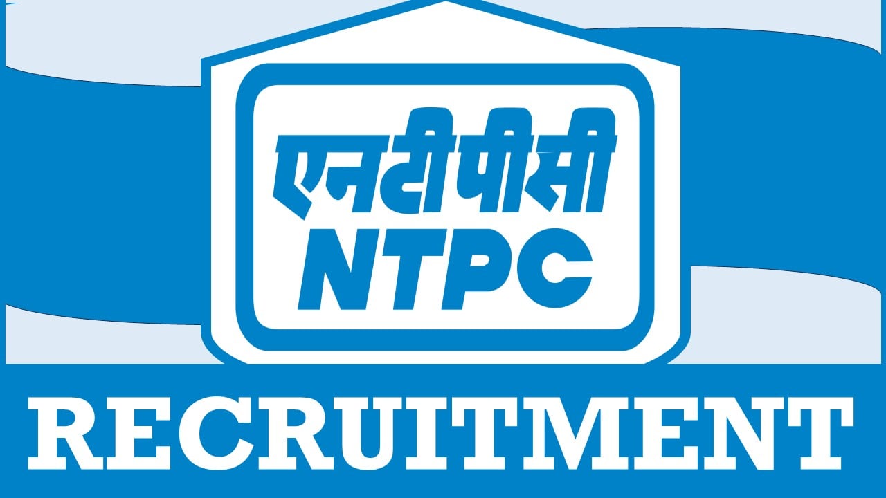 NTPC Recruitment 2024: New Opportunity Out, Check Post, Qualification, Posting Location and Other Details