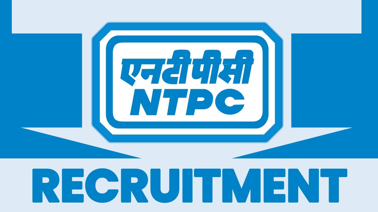 NTPC Recruitment 2024: Check Post, Age Limit, Qualification,Salary, Tenure and Procedure to Apply