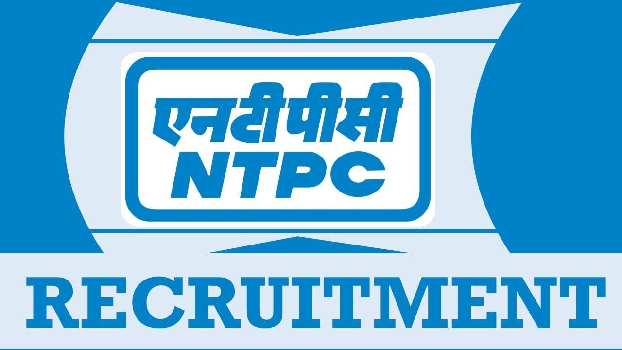 NTPC Recruitment 2024: New Opportunity Out, Check Post, Age Limit, Qualification and How to Apply