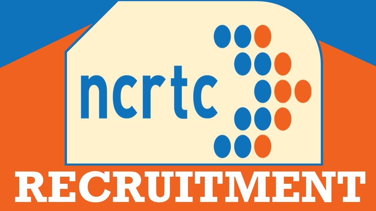 NCRTC Recruitment 2024: Check Post, Salary, Age, Qualification and Other Vital Details