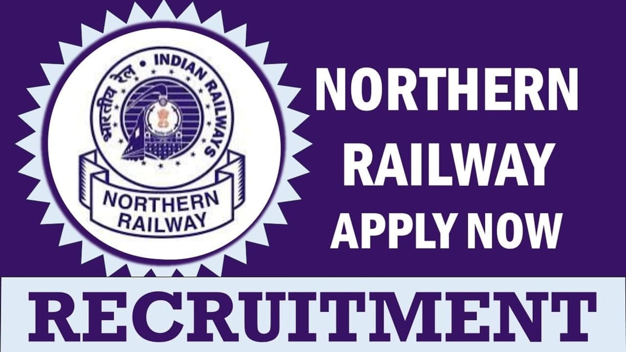 Northern Railway Recruitment 2024: Monthly Salary Up to 75000, Check Posts, Age, Tenure and Interview Details 