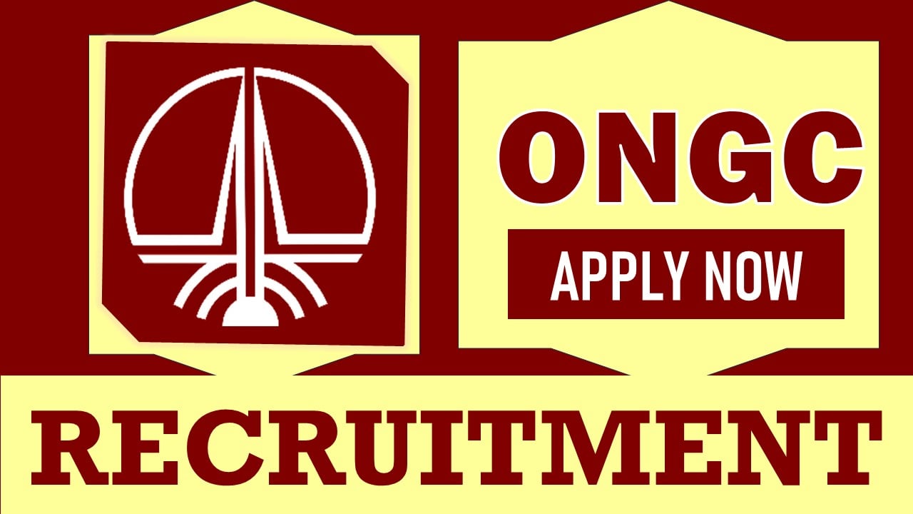 ONGC Recruitment 2024: Per Annum Salary Up to 75 Lakh, Check Post, Required Qualification and Other Details