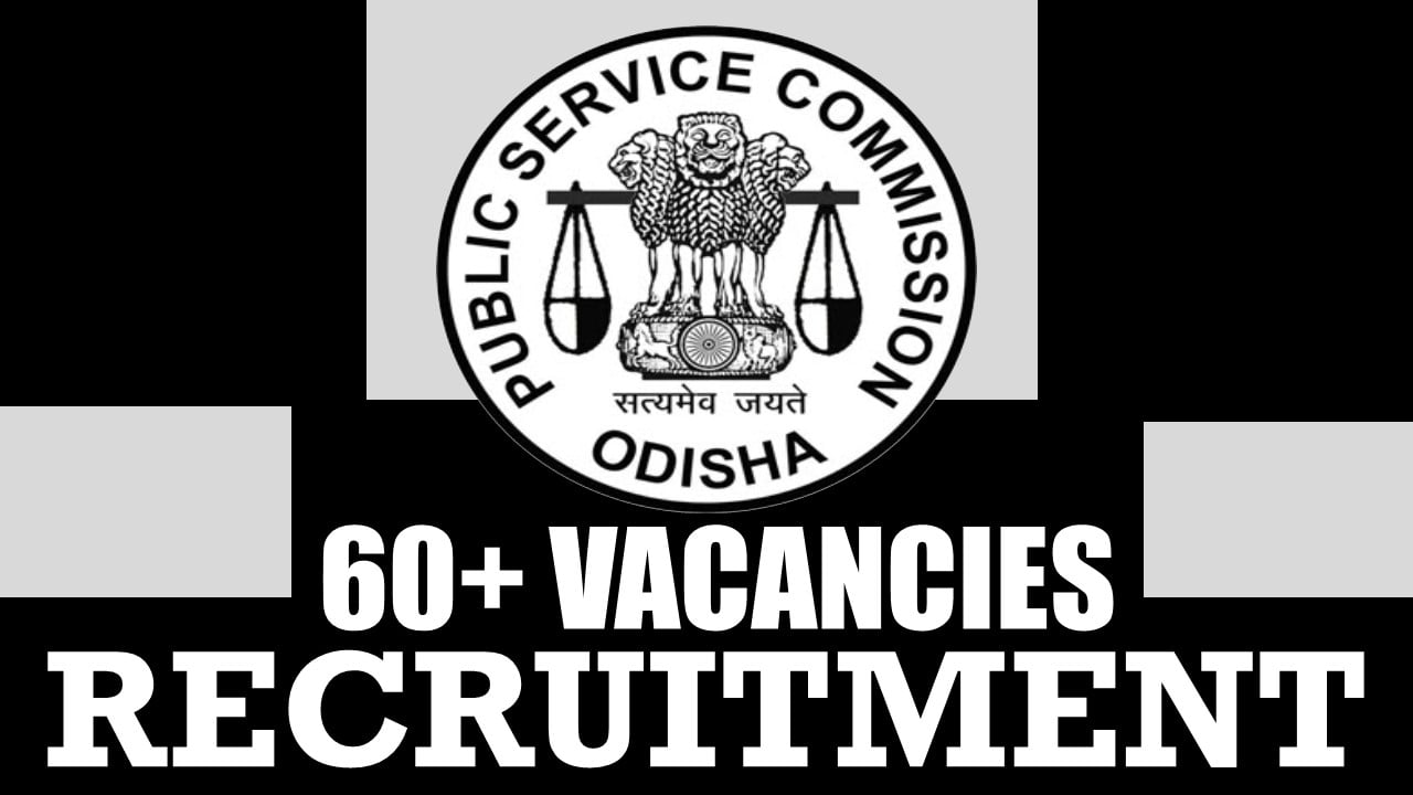 OPSC Recruitment 2024: Notification Out for 60+ Vacancies, Check Post, Salary, Selection Process and Process to Apply