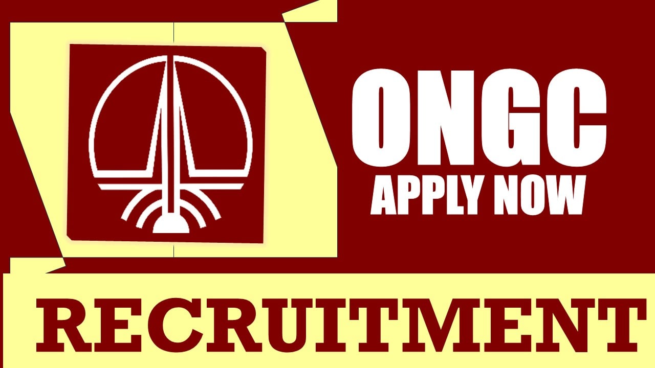 ONGC Recruitment 2024: Check Post, Age Limit, Qualification, Salary and How to Apply