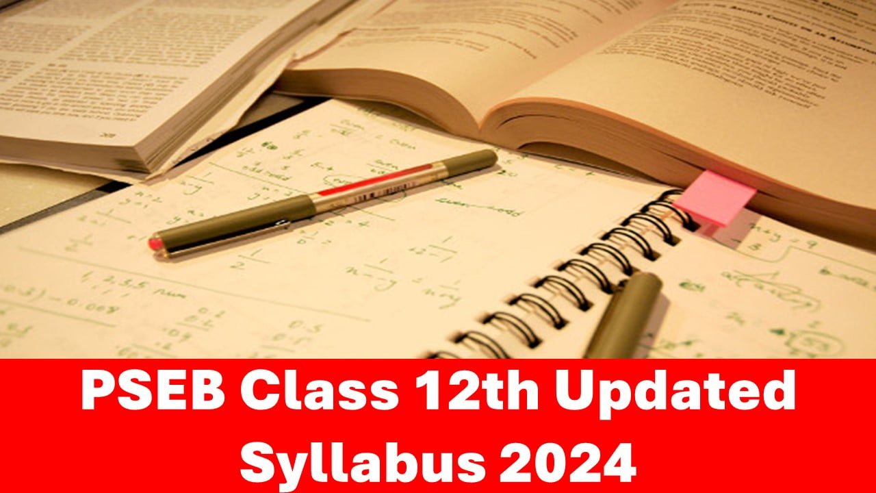 PSEB Class 12th Syllabus 2024: PSEB Released Class 12th New Syllabus for Academic Year 2024-25