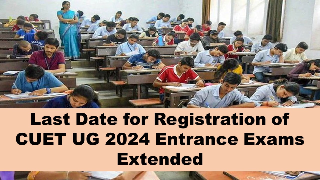 Registration Date for CUET UG Extended: The last date to Register for CUET UG has been extended up to this Date