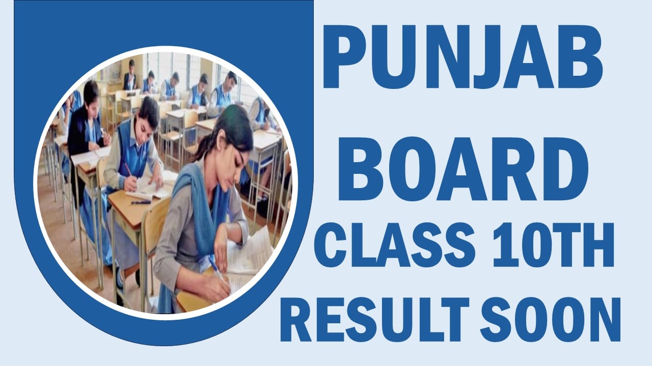 PSEB Board Class 10th Result 2024: Punjab Board Class 10th Result to be released soon; Check Result Date