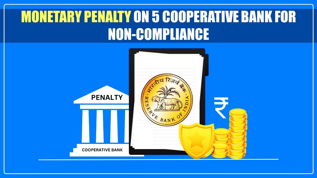 RBI imposed Monetary Penalties of Rs.60.3 Lakh on 5 Cooperative Banks; Know Why?