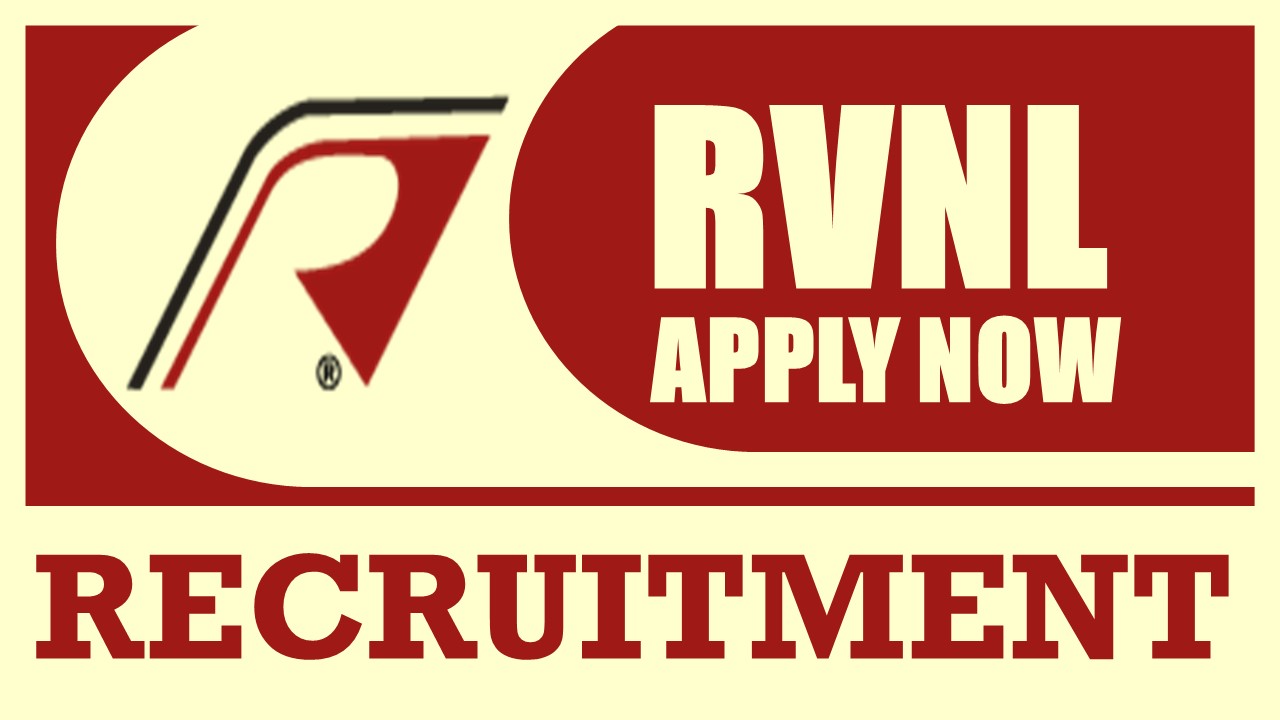 RVNL Recruitment 2024: Monthly Salary Up to 280000, Check Posts, Age Limit, Tenure and Process to Apply