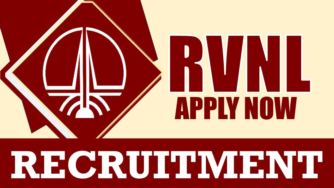 RVNL Recruitment 2024: Check Posts, Age Limit, Eligibility Criteria and Process to Apply
