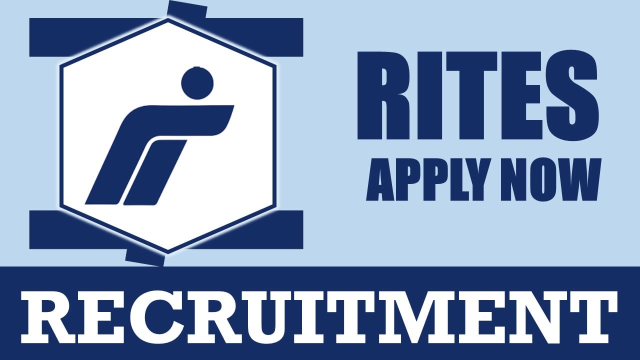 RITES Recruitment 2024: New Notification Out, Check Post, Age Limit, Tenure, Place of Work and How to Apply