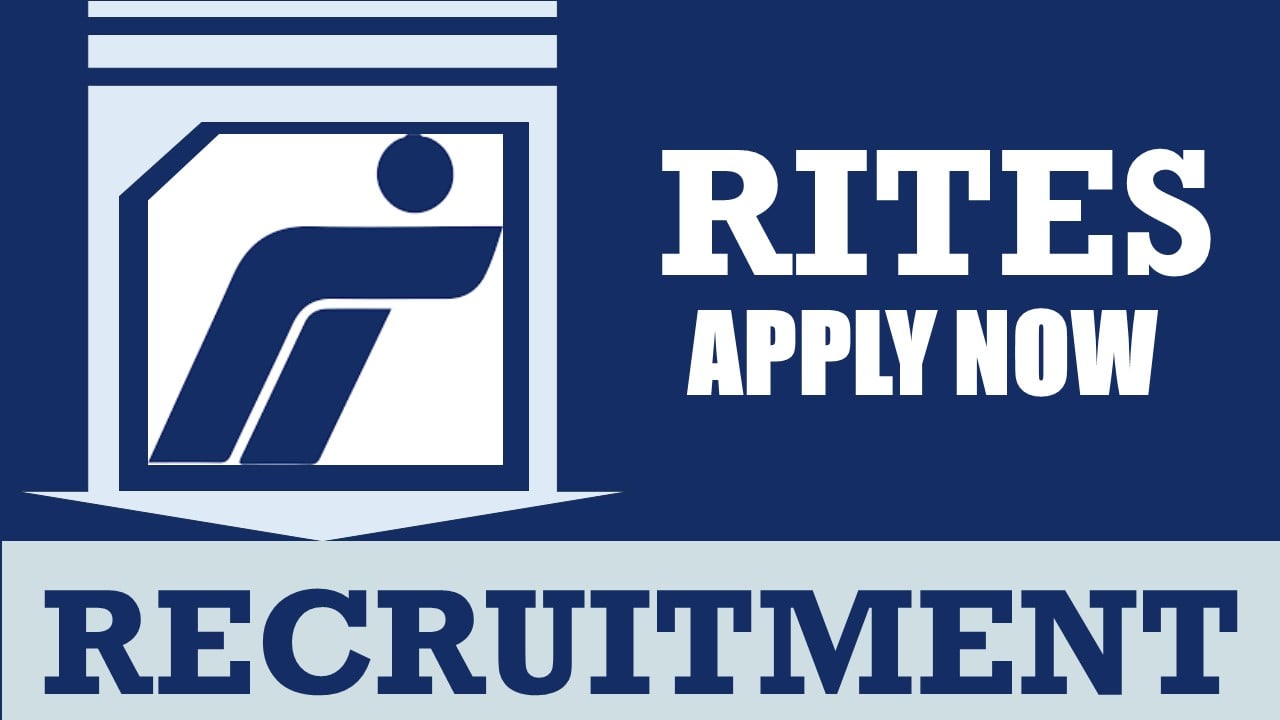RITES Recruitment 2024: Annual CTC Up to 349906, Check Post, Vacancy, Qualification and Process to Apply