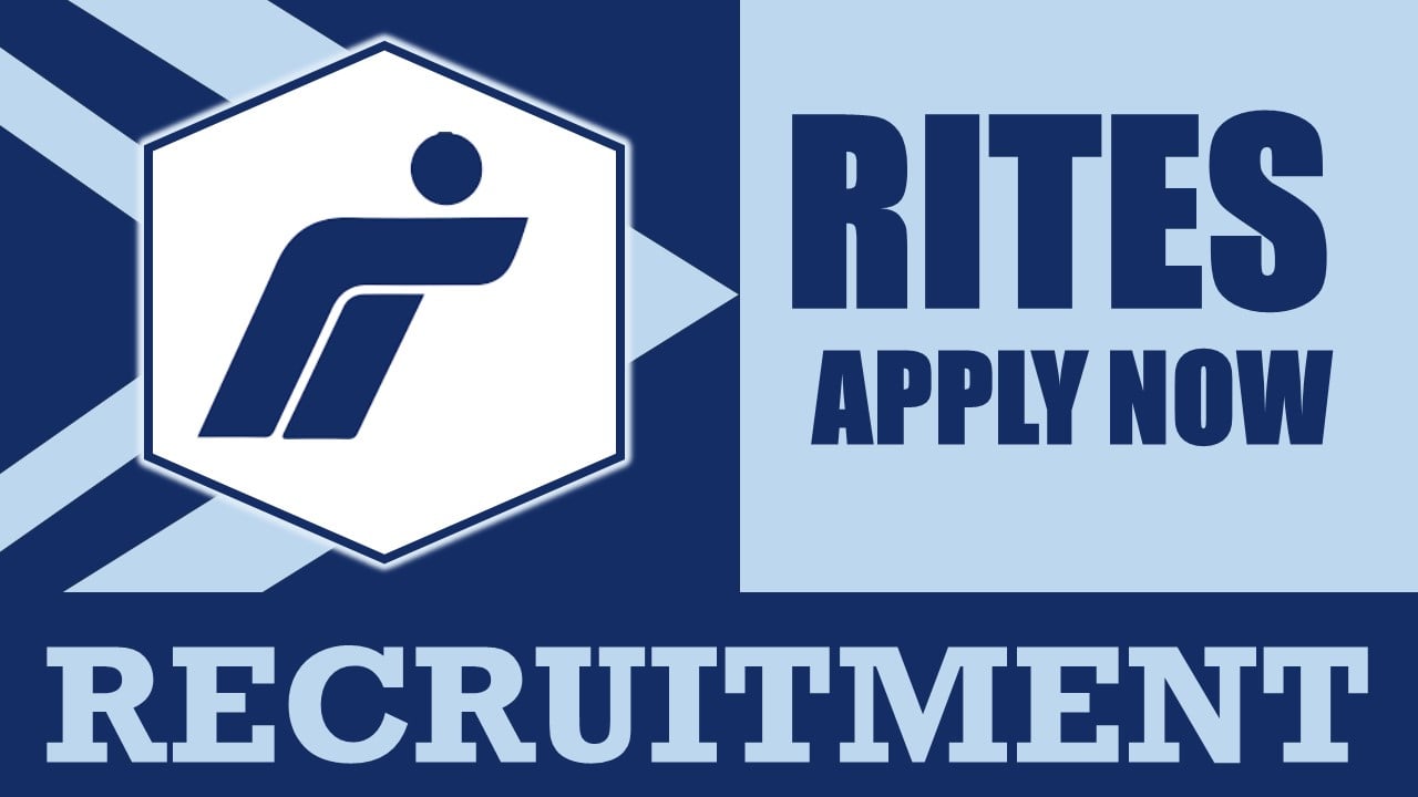 Rites Recruitment 2024: New Notification Out, Check Post, Salary, Age, Qualification and How to Apply