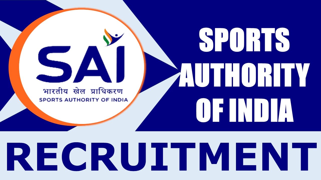 SAI Recruitment 2024: Monthly Salary up to 50000, Check Post, Qualification, Age, Selection Process and Other Details to Apply