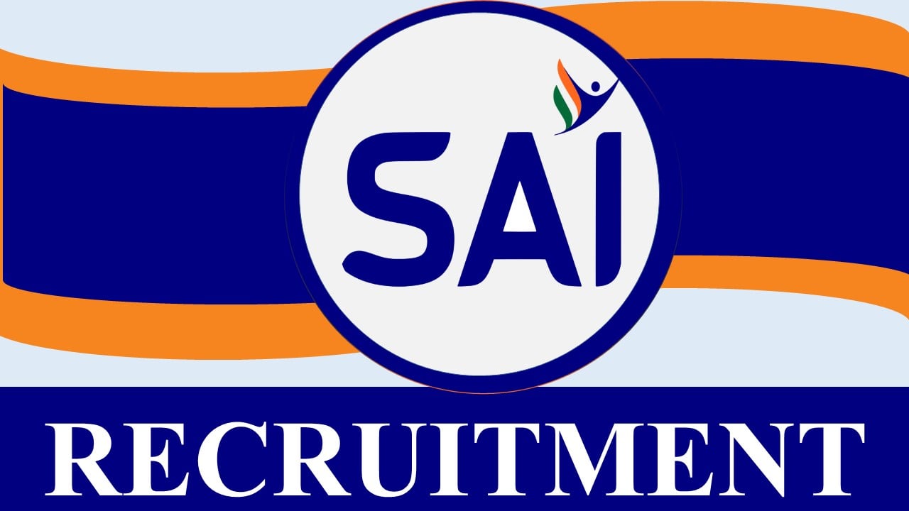 SAI Recruitment 2024: Check Post, Age Limit, Qualification, Tenure, Salary and How to Apply