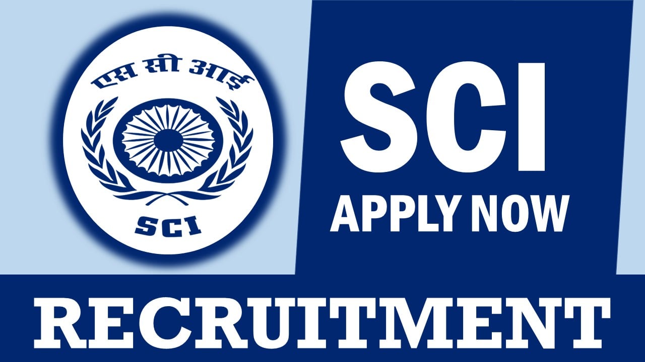 SCI Recruitment 2024: Check Post, Vacancies, Qualification, Salary and Other Details to Apply
