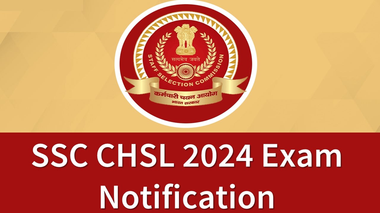 SSC CHSL 2024 Notification: Apply Now for Tier 1 Exam | Check Eligibility, Dates and Selection Process Here