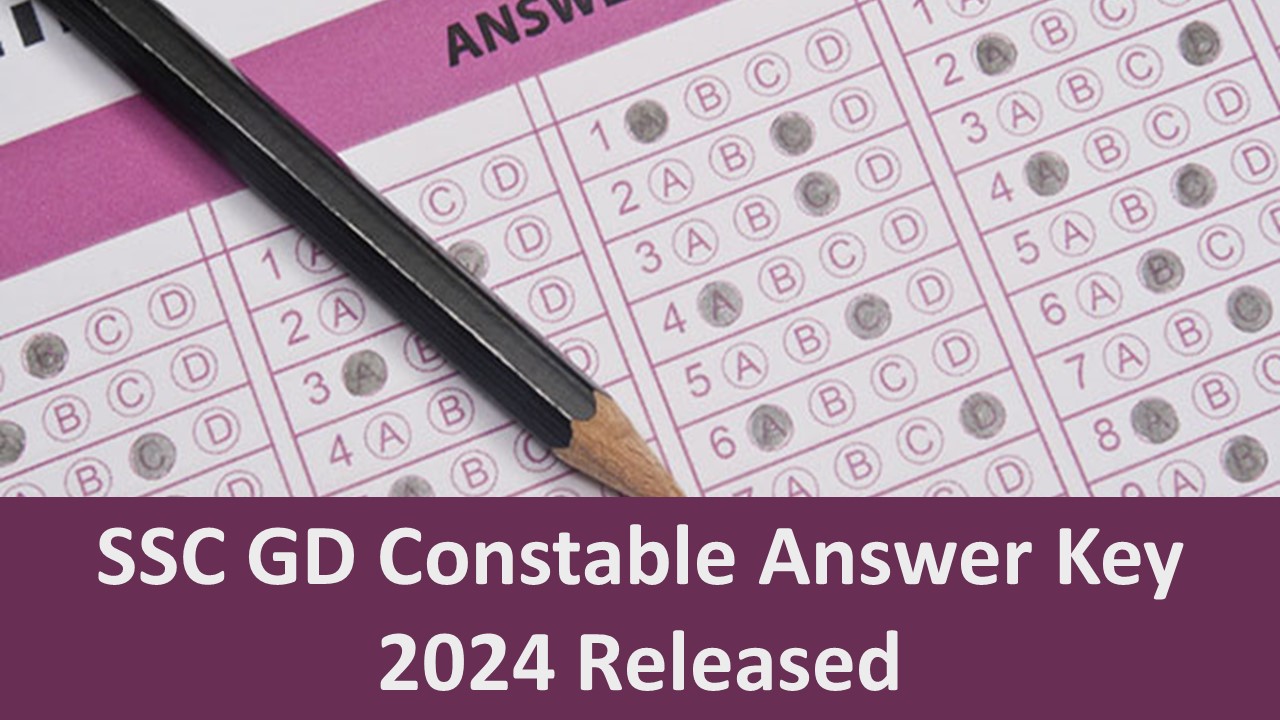 SSC GD Constable Answer Key 2024: SSC Releases Response Sheets and Answer Keys for SSC GD Constable Exams 2024