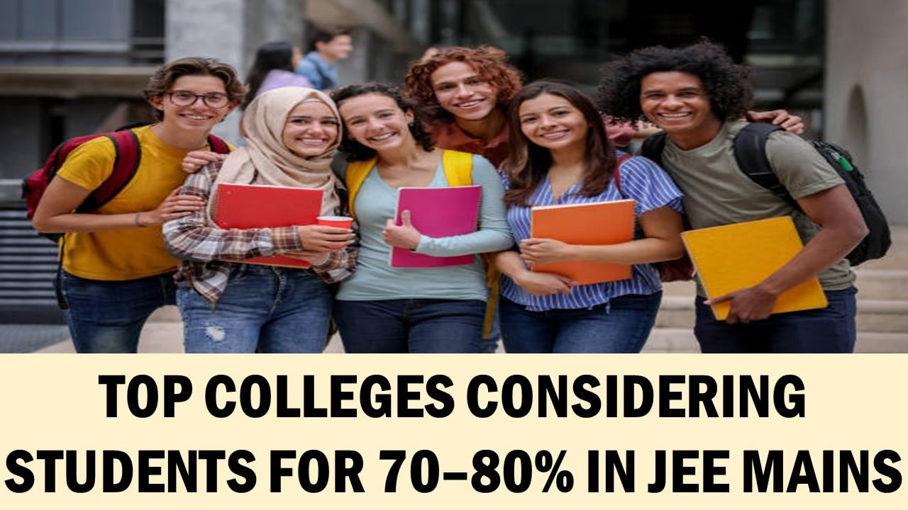 Top Colleges Considering Students with 70–80 Percentile in JEE Mains 2024