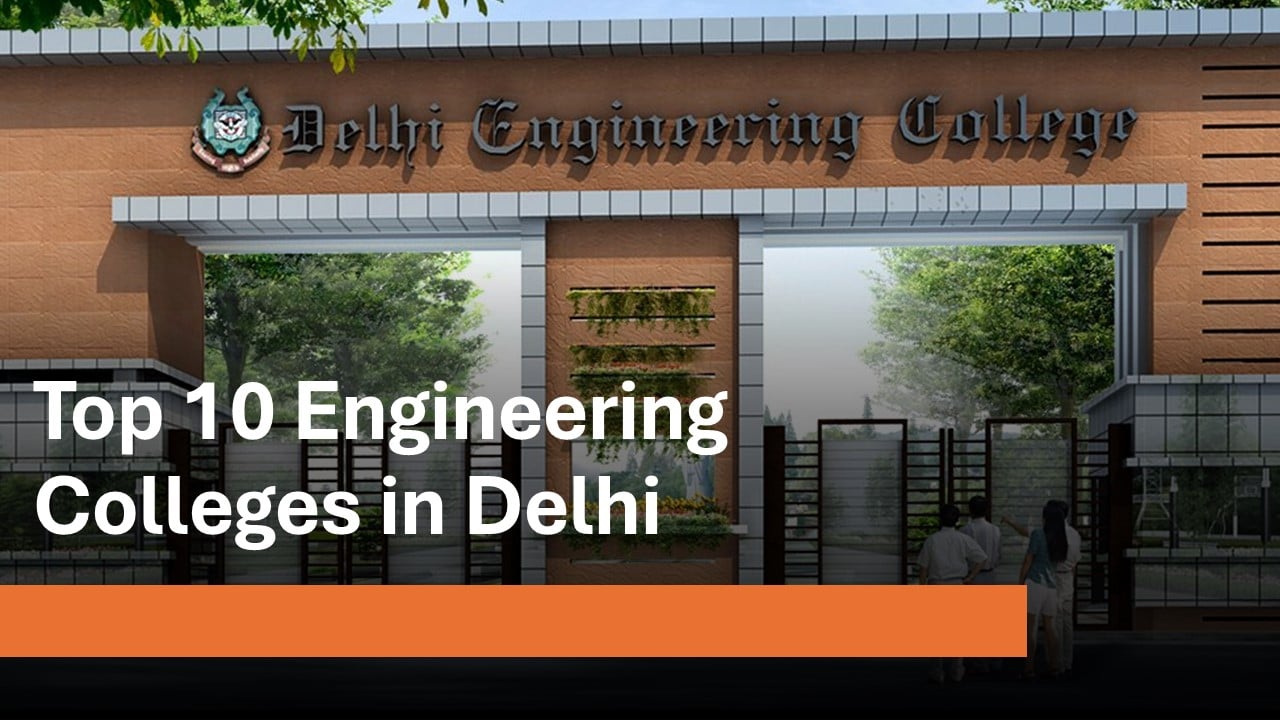 Top 10 Engineering Colleges in Delhi: List of Top 10 Engineering Colleges in Delhi