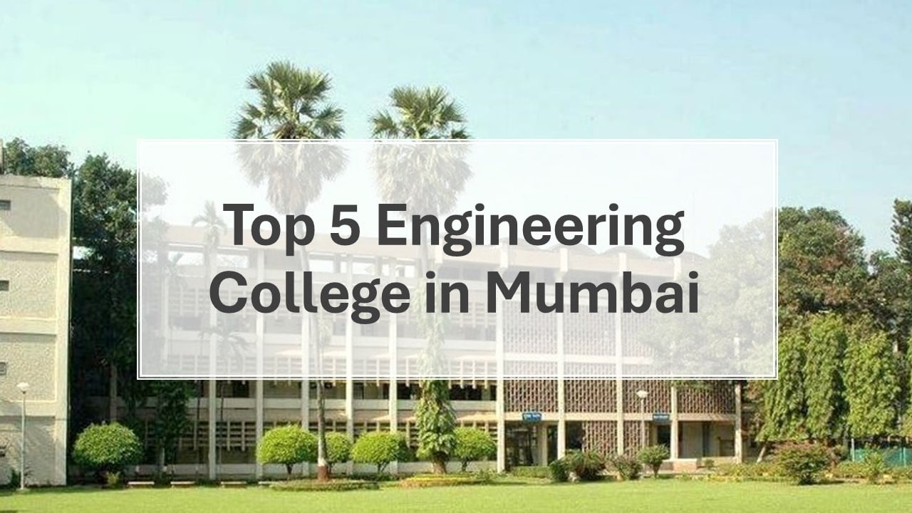 Top 5 Engineering Colleges Mumbai: Top 5 Colleges to Pursue Engineering in Mumbai