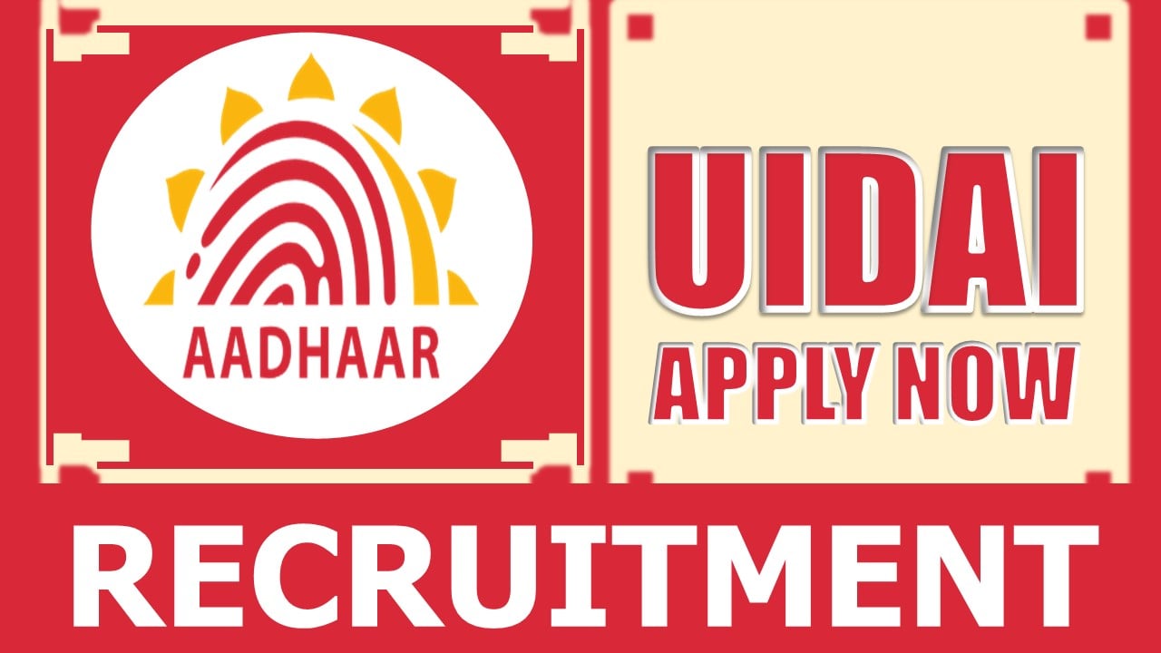 UIDAI Recruitment 2024: Monthly Salary Up to 112400, Check Posts, Eligibility, Tenure and Other Information