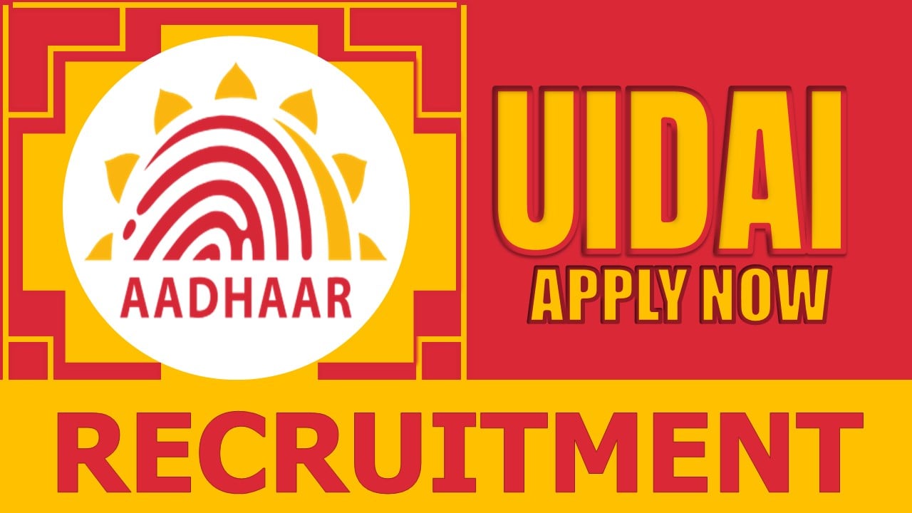 UIDAI Recruitment 2024: New Opportunity Out, Check Posts, Remuneration, Eligibility, Tenure and Other Information