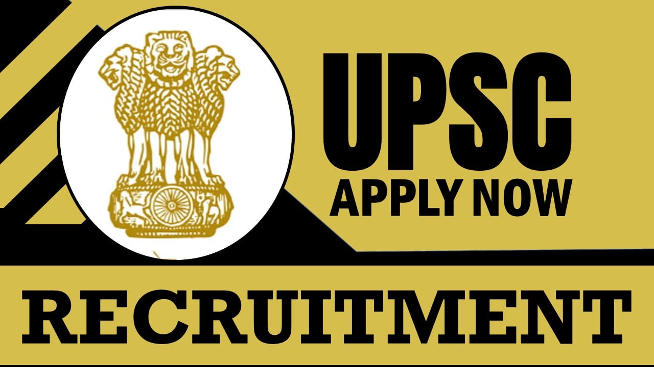 UPSC Recruitment 2024: Check Post, Age Limit, Tenure, Qualification, Salary and Other Vital Details