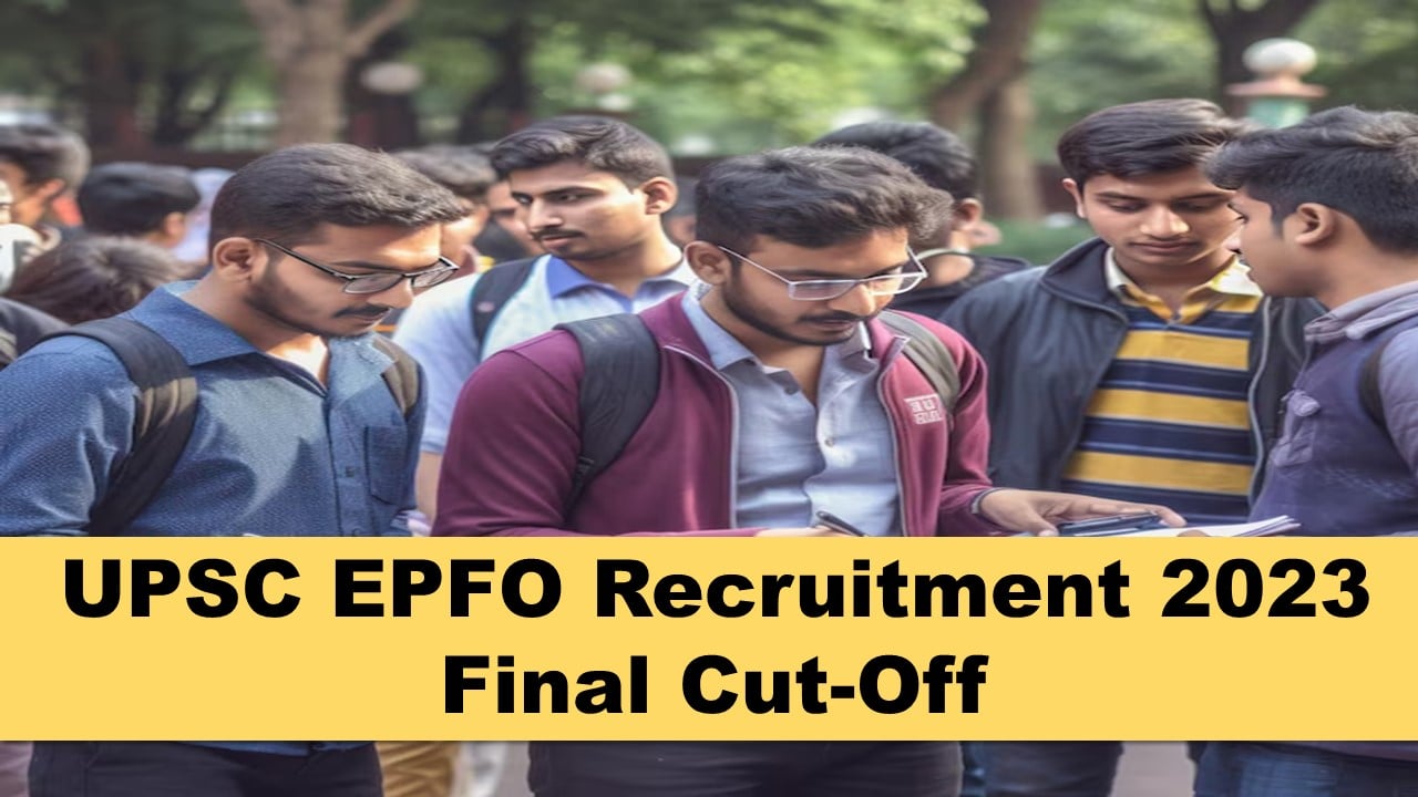 EPFO Recruitment Exam 2023: Final Cut-Off for UPSC EPFO Stenographer 2023 Recruitment Exam Released