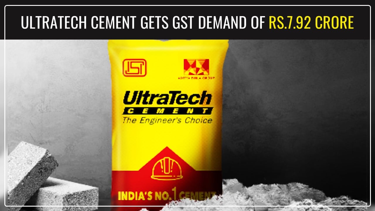UltraTech Cement receives GST Demand of Rs.7.92 crore on account of GSTR-2A-3B mismatch