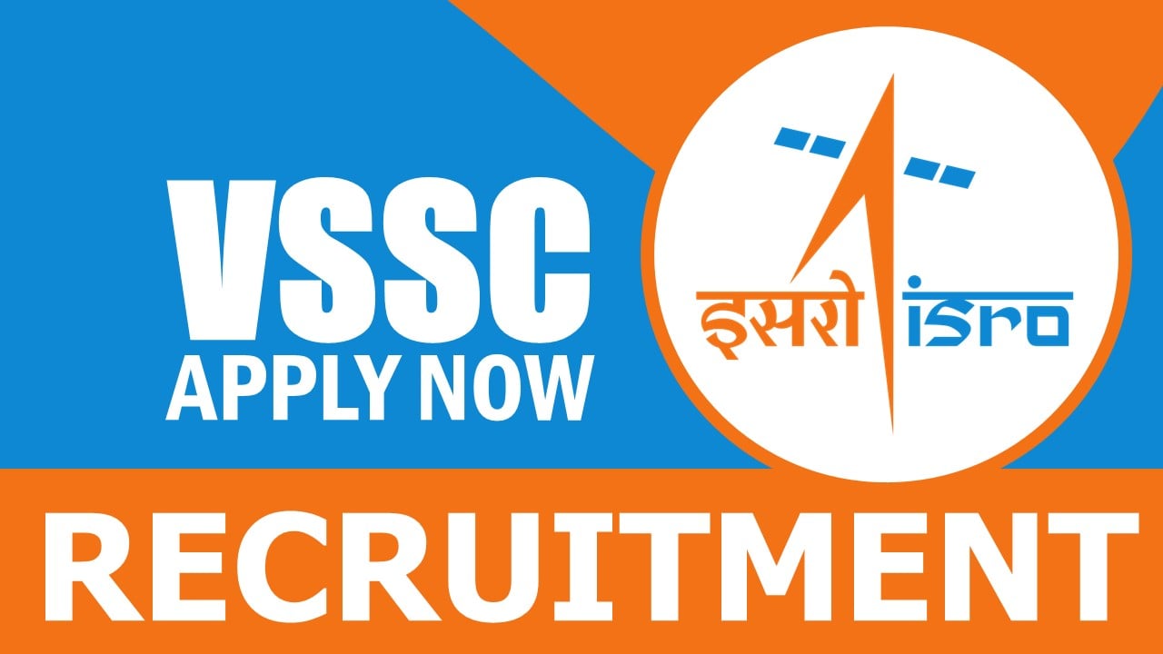 VSSC Recruitment 2024: Check Posts, Salary, Qualification, Selection Process and How to Apply