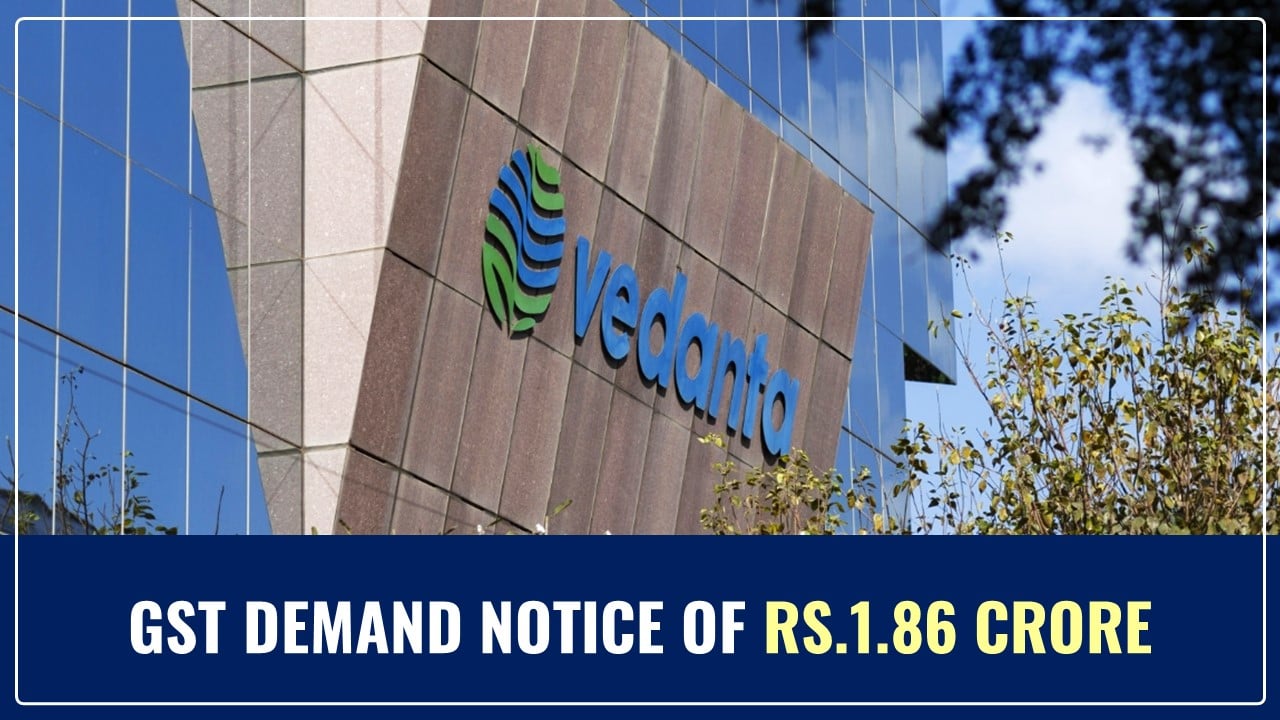 Vedanta gets GST Demand Notice of Rs.1.86 Crore