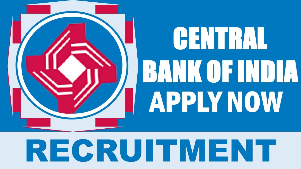 Central Bank of India Recruitment 2024: Check Post, Tenure, Salary, Mode of Selection and Applying Procedure