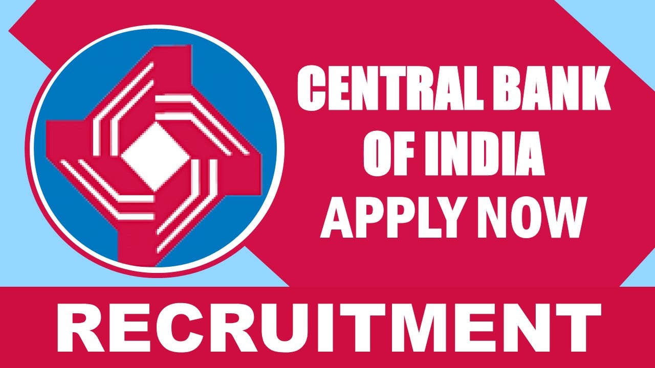 Central Bank of India Recruitment 2024: Check Posts, Vacancies, Age, Eligibility, and Process to Apply