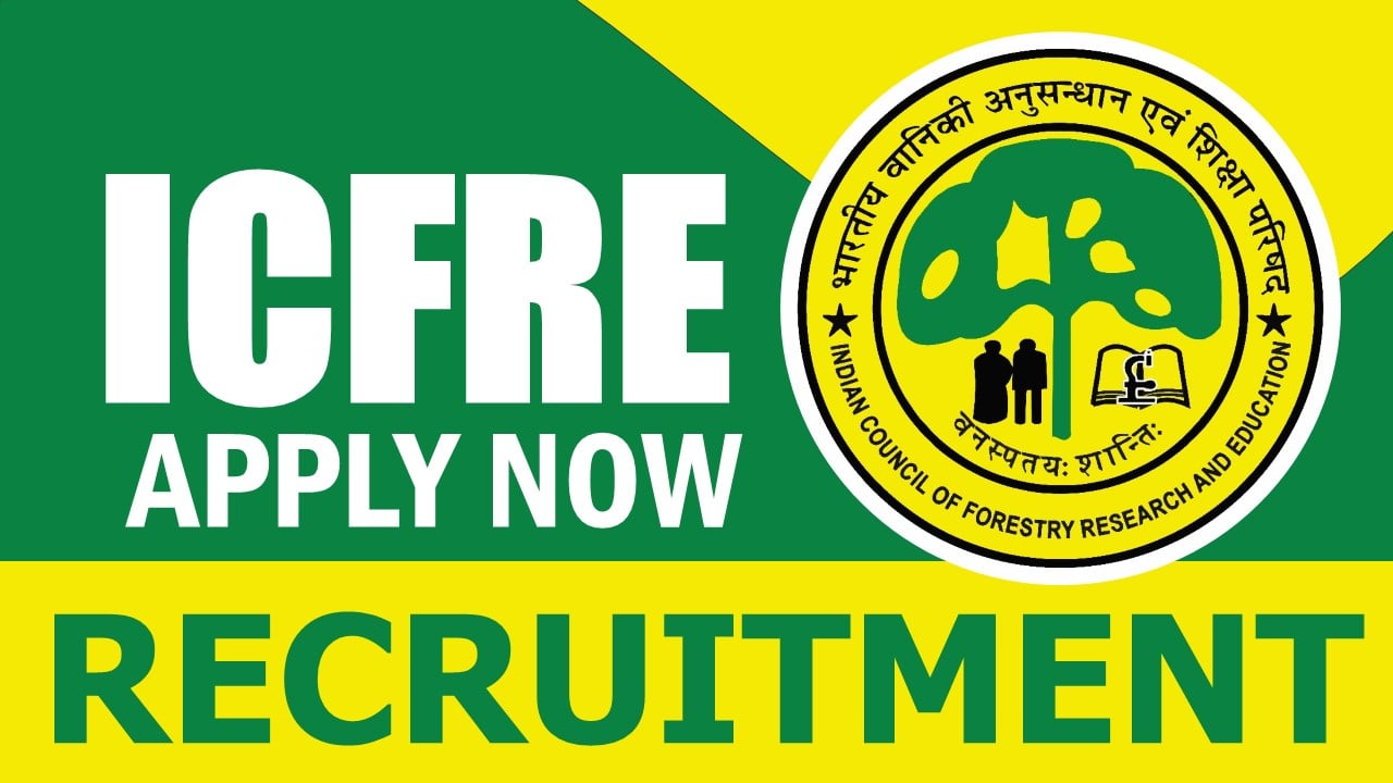 ICFRE Recruitment 2024: Notification Out, Check Post, Salary, Age, Qualification and Process to Apply