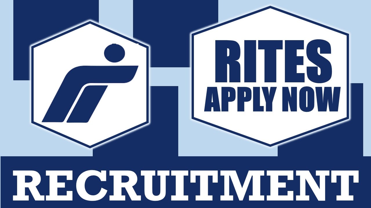 RITES Recruitment 2024: Check Posts, Qualifications, Experience Age and Process to Apply