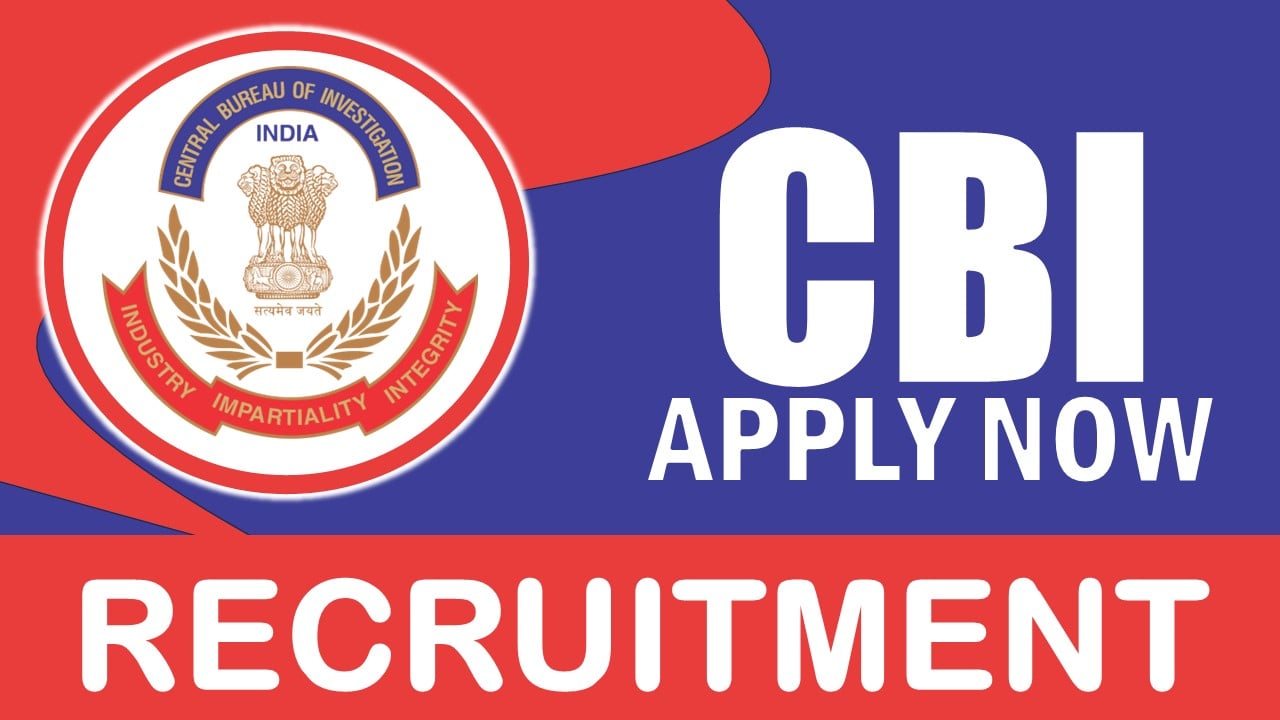 Central Bureau of Investigation Recruitment 2024: New Opportunity Out, Check Post, Salary, Age, Qualification and How to Apply