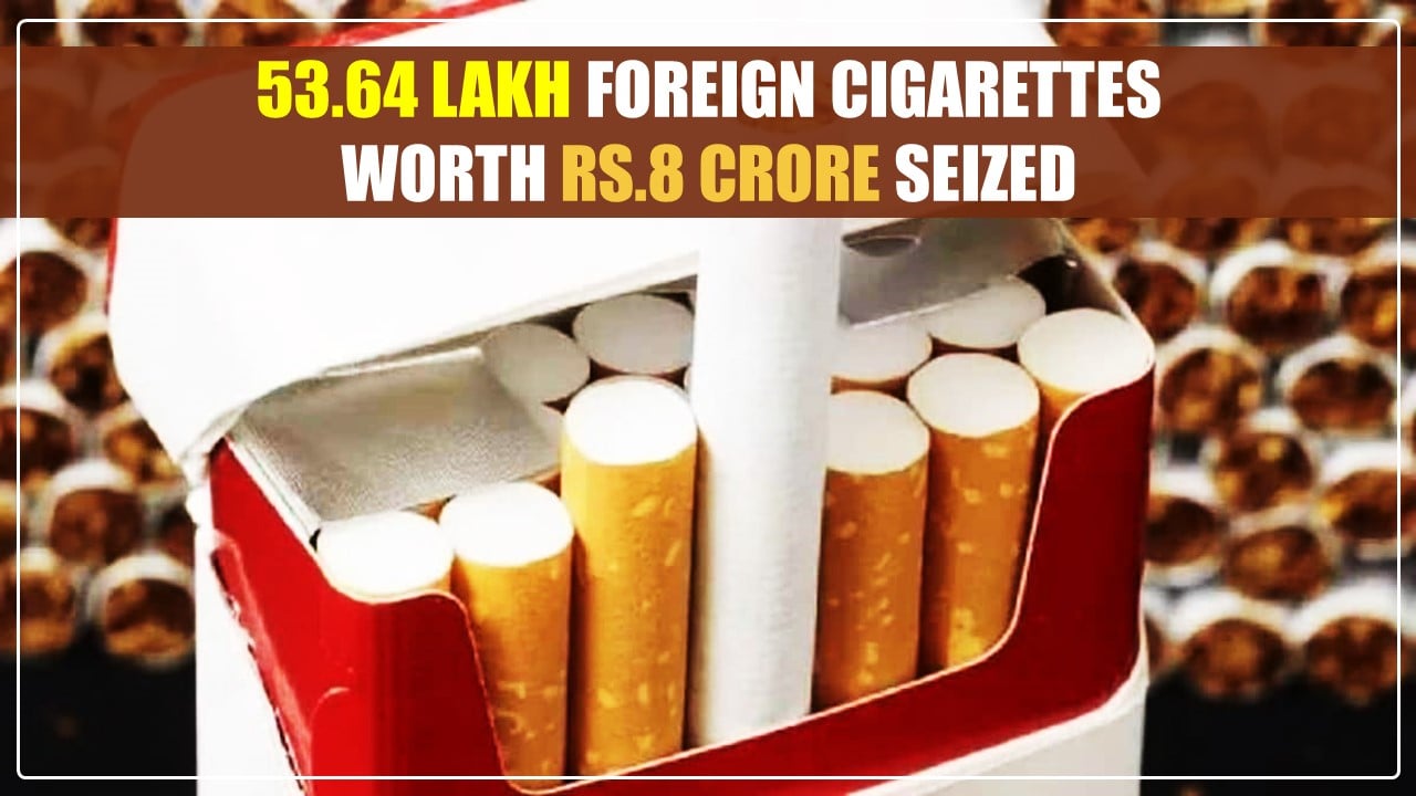 DRI seized 53.64 Lakh Foreign Cigarettes worth Rs.8 Crore in Mumbai; Mastermind and his Associate Arrested