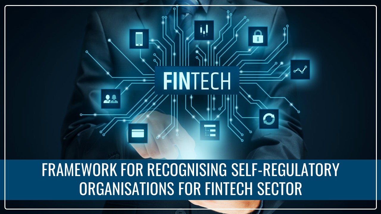 RBI issues Framework for Recognising Self-Regulatory Organisations for FinTech Sector