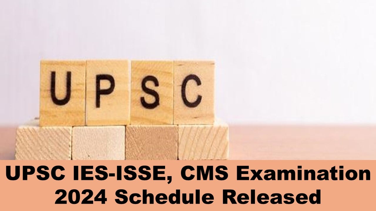 UPSC IES-ISSE, CMS Examinations 2024: Check the Exam Schedule for UPSC IES-ISSE, CMS 2024 Examinations