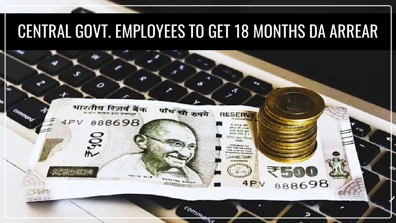 Dearness Allowance Hike: Central Govt. Employees and Pensioners will get 18 Months of DA Arrears?