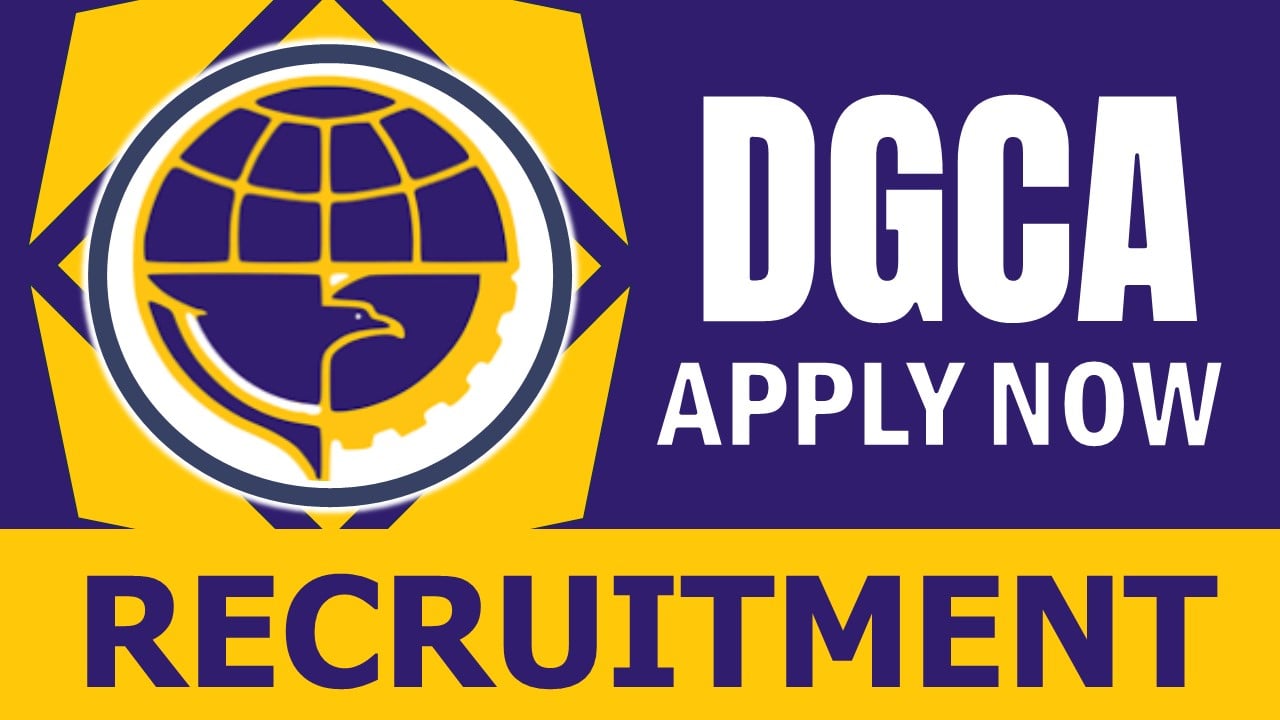 DGCA Recruitment 2024: Check Post, Age Limit, Qualification, Salary and Application Procedure