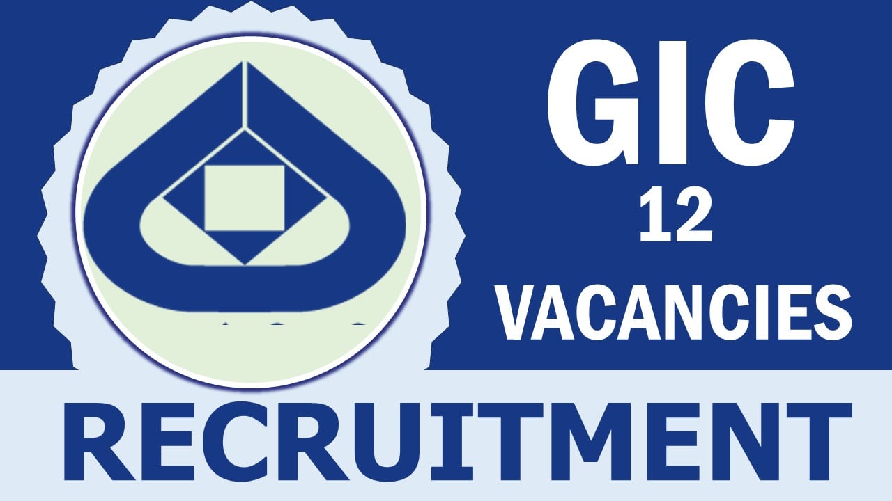 GIC Recruitment 2024: Check Post, Salary, Age, Qualification and Procedure to Apply