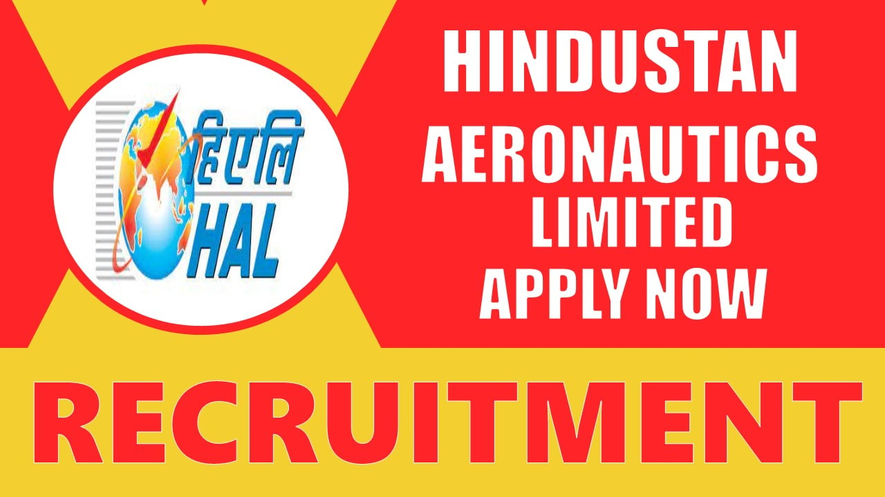 HAL Recruitment 2024: Check Post, Age Limit, Salary, Qualification and Application Details